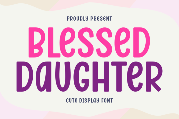 Blessed Daughter Font: Friendly, Playful Branding for Small Businesses