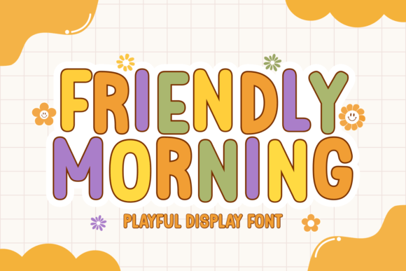 Friendly Morning: A Display Font That Feels Like Sunlight on Paper