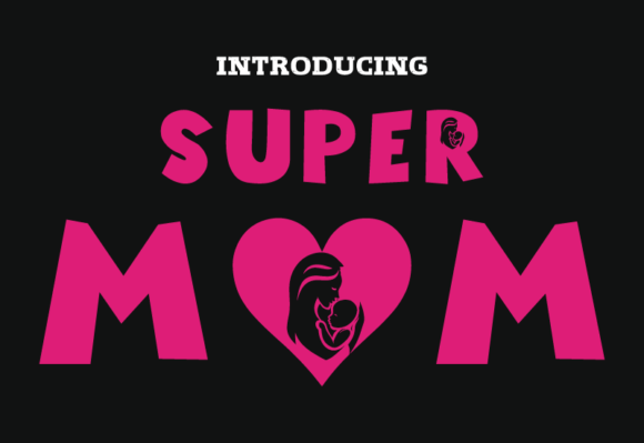 Super Mom: A Display Font That Makes Mother’s Day Marketing Unforgettable